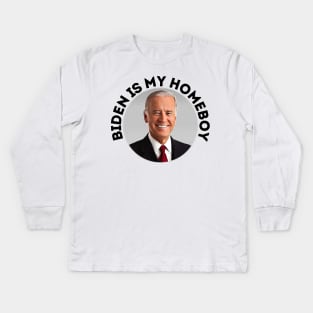 Joe Biden // Biden Is My Homeboy Kids Long Sleeve T-Shirt